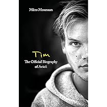 Tim – The Official Biography of Avicii : Mosesson, Måns: Amazon.sg